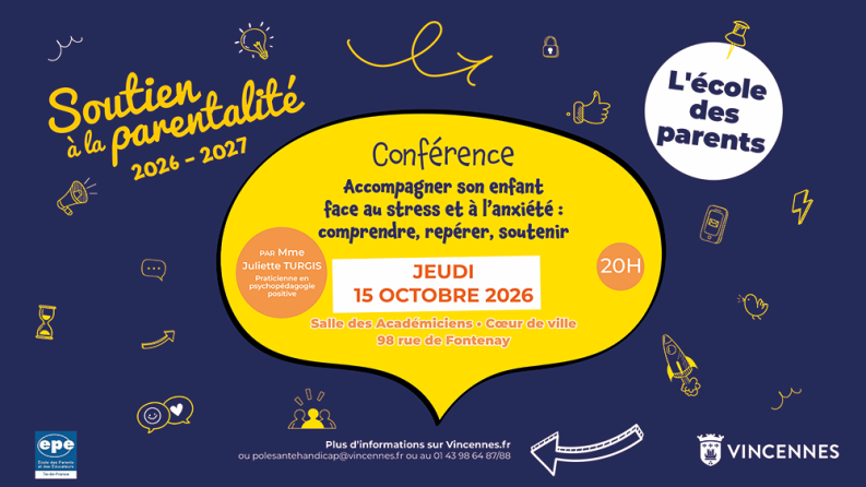 Affiche jaune et bleue annonçant une conférence de l'École des parents à Vincennes le 15 octobre 2026 sur l'accompagnement des enfants face au stress et à l'anxiété.